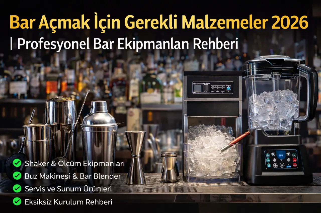 Bar Açmak İçin Gerekli Malzemeler 2026 | Profesyonel Bar Ekipmanları Rehberi